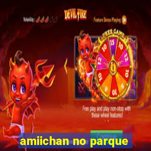 amiichan no parque